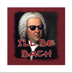 I'll Be Bach Posters and Art